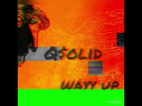 Qsolid Wayy Up