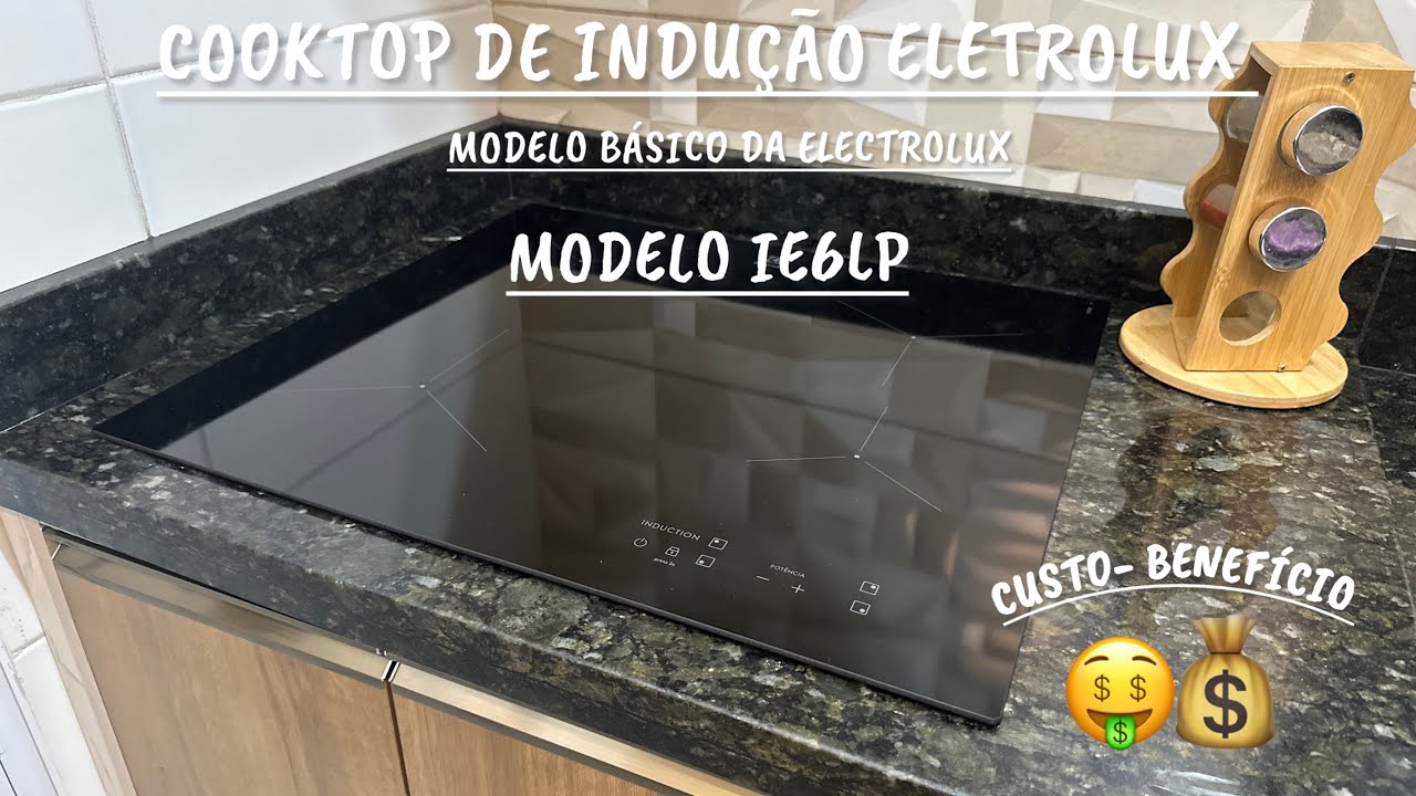 COOKTOP INDUÇÃO ELECTROLUX | MODELO IE6LP - MODELO MAIS SIMPLES COM CUSTO + BARATO 💰💸 MINHA OPINIÃO