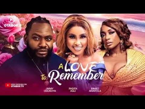 A LOVE TO REMEMBER - JIMMY ODUKOYA, PADITA AGU, BIMBO AKINTOLA 2025 LATEST NOLLYWOOD MOVIE