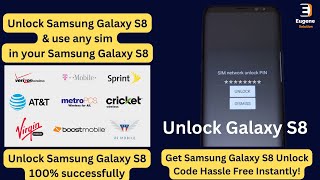 How to Unlock Samsung Galaxy S8 for any carrier (T-Mobile, Verizon & AT&T etc…) | Unlock Galaxy S8