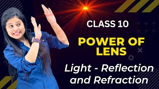 Power Of Lens | Chapter 9 | Light Reflection and Refraction | Class 10 Science | NCERT
