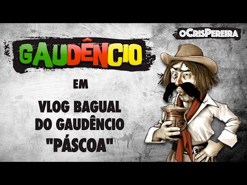 Vlog Bagual do Gaudêncio - PÁSCOA