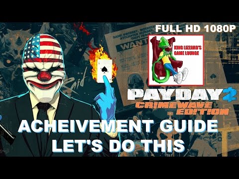 PAYDAY 2 ACHEIVEMENT GUIDE LET'S DO THIS