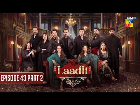 Laadli Mega Episode 43 - PART 2 - 6 Sep 25 [Bilal Qureshi & Vaneeza & Asad Malik & Sukaina Khan]