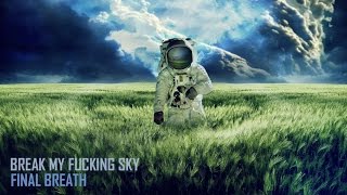 Break My Fucking Sky - Final Breath (2013) [LP]