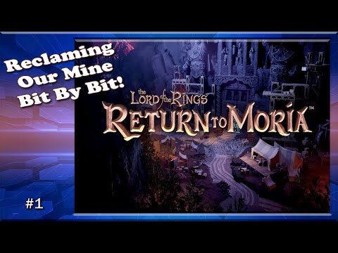 The Lord of The Rings Return to Moria | MultiPlay | Ep1 | Taking Back MORIA Bit By Bit!