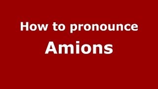 How to pronounce Amions