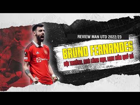 (TẬP 1) | BRUNO FERNANDES: ĐỘI TRƯỞNG, NHÀ LÃNH ĐẠO, LINH HỒN QUỶ ĐỎ | REVIEW MAN UTD 2022/23
