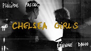 Étienne Daho & Philippe Pascal : Chelsea Girls (soundboard quality)