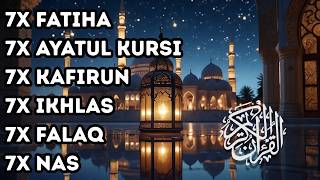 7X FATIHA 7X AYATUL KURSI 7X KAFIRUN 7X IKHLAS 7X FALAQ 7X NAS