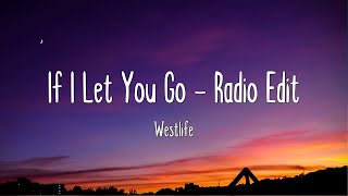 If I Let You Go - Radio Edit - Westlife (Lyrics)