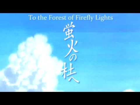 Into the Forest of Fireflies' Light ~ Natsu wo Miteita