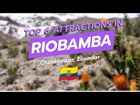 Top 6 Attractions in Riobamba, Ecuador 🇪🇨 | Chimborazo National Park, Volcán Chimborazo & Laguna d