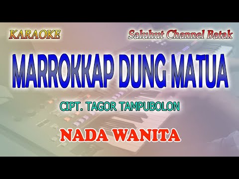 MARROKKAP DUNG MATUA ll KARAOKE BATAK ll CIPT  TAGOR TAMPUBOLON ll NADA WANITA F=DO