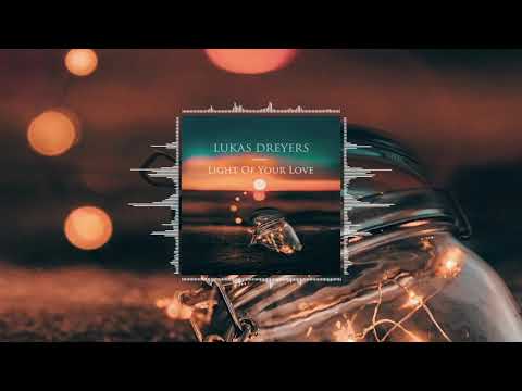 Lukas Dryers - Light Of Your Love (Official Audio)