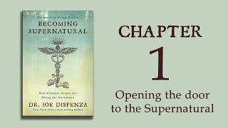 Becoming Supernatural - Ch 01 - Opening the door to the Supernatural - Dr. Joe Dispenza