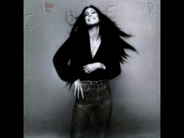 Cher — I'd Rather Believe In You