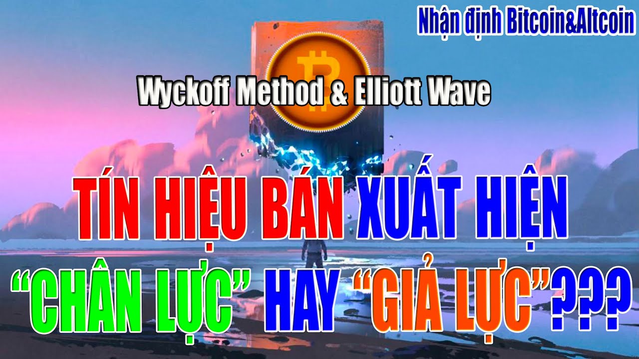 [Nhận định Bitcoin&Altcoin] TÍN HIỆU BÁN XUẤT HIỆN, CHÂN LỰC HAY GIẢ LỰC???