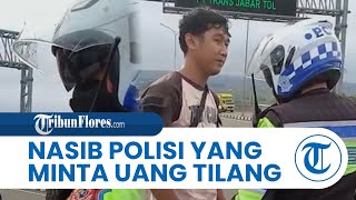 Nasib Polisi Viral yang Minta Uang Tilang Rp 600.000 ke Sopir Travel, Langsung Dimutasi  Polda Jabar