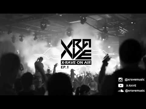 X-Rave On Air (Ep.1) [EDM]