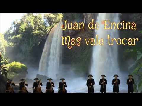 Juan de Encina (1469-1529) - Mas Vale Trocar (instrumental)
