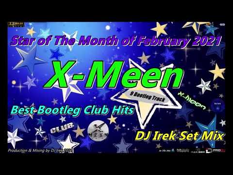 Star of The Month of February 2021 X-Meen Set Mix DJ Irek (Best Bootleg Club Hits)