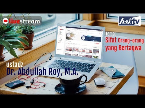 Kajian Ilmiyyah: Sifat Orang-orang yang Bertaqwa