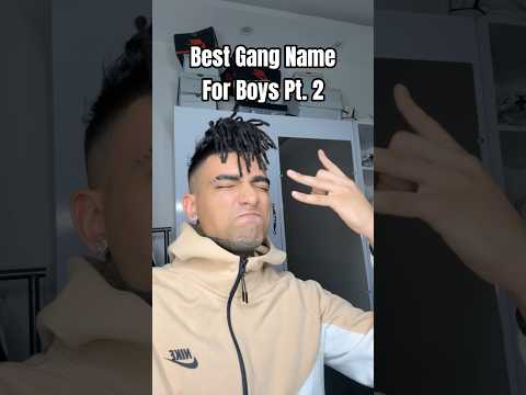 Best Gang Name For Boys Pt. 2