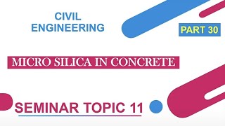 Micro Silica in Concrete|Silica Fume |Seminar Topics For Civil Engineers|M.TECH|B.TECH|BE|ME|Diploma
