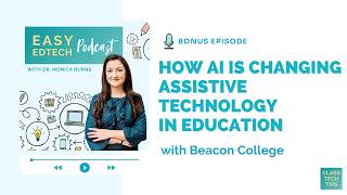 How AI Is Changing Assistive Technology in Education - Bonus Episode with Beacon College