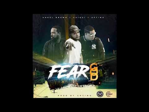 Chiqui Ft. Angel Brown & Uptimo - Fear God