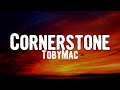 TobyMac - Cornerstone (Lyrics)