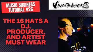 Music Business Tutorial 26 | The 16 Hats A DJ, Producer, and Independent Artist Must Wear