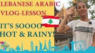 SPOKEN LEBANESE ARABIC VLOG-LESSON: DESCRIBE THE WEATHER USING ADJECTIVES: HOT, COLD, MODERATE