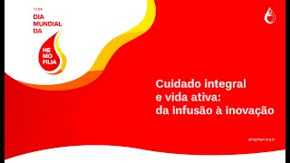 Dia Mundial da Hemofilia - Fórum “Cuidado Integral e Vida Ativa: da Infusão à Inovação”