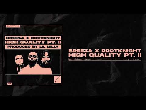 Breeza x DdotKnight - High Quality Pt.2 (prod. by Lil Milly)