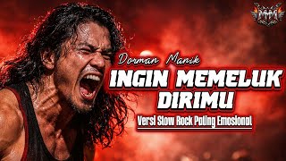 Download lagu Ingin Memeluk Dirimu – Dorman Manik | Slow Rock Cover (Versi Paling Emosional) mp3