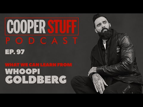 Cooper Stuff: Ep. 97 - What We Can Learn From Whoopi Goldberg