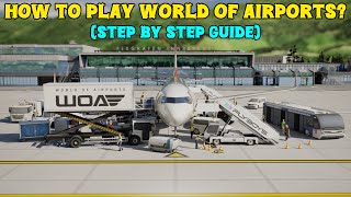 How To Play the World of Airports? | Step by Step Guide for beginners |