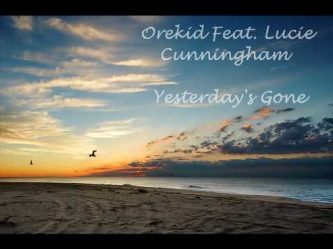 Orekid Feat. Lucie Cunningham- Yesterday's Gone