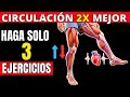 3 Ejercicios ÚNICOS para DUPLICAR la Mejora de la Circulación y la Fuerza en las Piernas