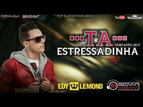 Dj W_LSON Feat. Edy Lemond - Ta Estressadinha (Remix 2017) - ___PANCADÃO DJ GEOVAN KISSANA___