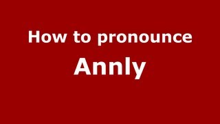 How to pronounce Annly