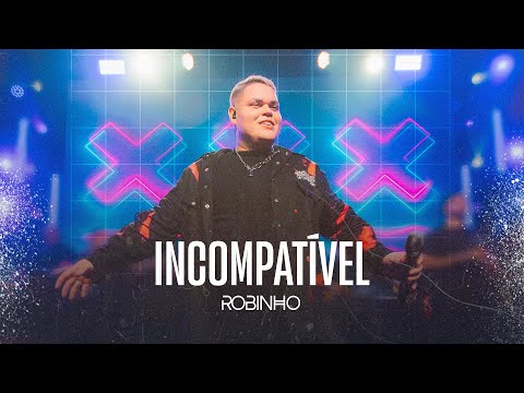 Robinho - Incompatível (Ao Vivo)