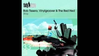 The Red Head, Vinylgroover, Rob Tissera - Stay (Original Mix) [Tidy Two]