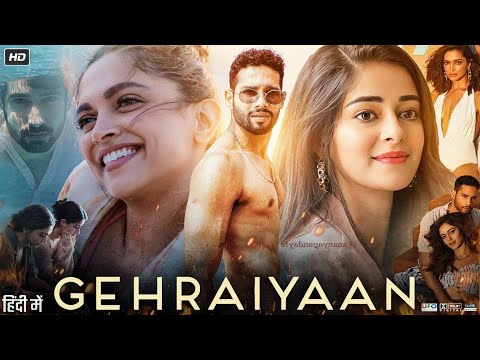 Gehraiyaan Full Movie | Deepika Padukone | Ananya Panday | Siddhant Chaturvedi Review & Facts