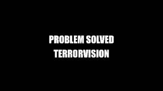 Problem Solved - Terrorvision