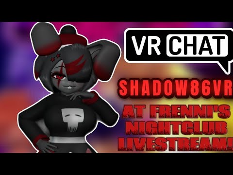 SHADOW86VR At Frenni's Nightclub - VRChat Livestream 18+!