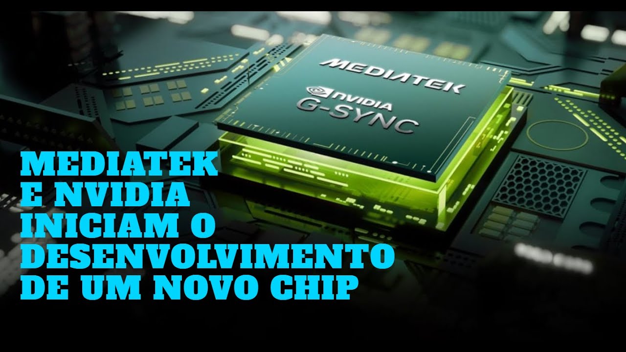 MediaTek e NVIDIA Desenvolvem Chip para Resolver Problemas Gráficos em Notebooks ARM