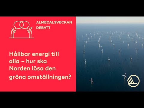 Norden i Almedalen 2022: Hållbar energi till alla – hur ska Norden lösa den gröna omställningen?
